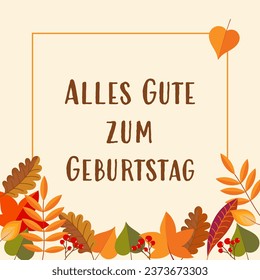 Alles Gute zum Geburtstag - text in German language - Happy Birthday. Autumnal greeting card with colorful leaves and berries.