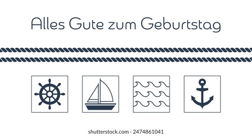 Alles Gute zum Geburtstag - text in German language - Happy Birthday. Maritime greeting card with steering wheel, sailing boat, waves and anchor.