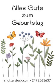 Alles Gute zum Geburtstag - Text in deutscher Sprache - Happy Birthday.  Fröhliche Grußkarte mit bunten Blumen und Schmetterlingen.