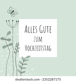 Alles Gute zum Hochzeitstag - Text auf Deutsch - Frohe Hochzeitstag. Grußkarte mit liebevoll gezogenen Blumen und Schmetterling in hellgrünen Tönen.