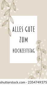 Alles Gute zum Hochzeitstag - Text in deutscher Sprache - Frohe Hochzeitstag. Grußkarte mit floralem Design in Sandtönen.