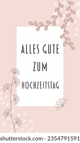 Alles Gute zum Hochzeitstag - Text in deutscher Sprache - Frohe Hochzeitstag. Grußkarte mit Blumendesign in Rosentönen. 