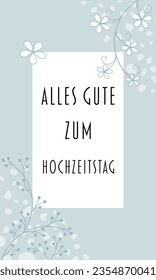 Alles Gute zum Hochzeitstag - Text in deutscher Sprache - Frohe Hochzeitstag. Grußkarte mit Blumendesign in hellblauen Tönen.