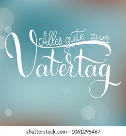 Alles gute zum Vatertag. Happy Father Day lettering on German. Greeting Card Design. Hand Drawn Text. Seasons greeting