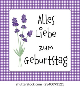 Alles Liebe zum Geburtstag - Happy Birthday. German birthday congratulations phrase. Congratulations card with a small bouquet of lavender and a purple and white checkered frame.