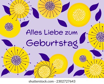 Alles Liebe zum Geburtstag - Lettering in German language  - Happy Birthday. Congratulations card with modern abstract flowers and leaves in yellow and purple.