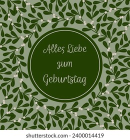 Alles Liebe zum Geburtstag - Schrift in deutscher Sprache - Alles Liebe zum Geburtstag.  Viereckige Grußkarte mit einem Mistelrahmen.