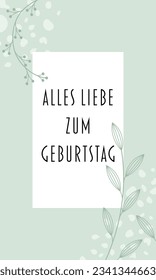 Alles Liebe zum Geburtstag - text in German - Hapoy Birthday. Congratulations card. Vector graphic in modern floral design in pastel green.