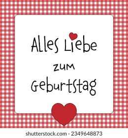  Alles Liebe zum Geburtstag - text in German language - Happy Birthday. Greeting card with hearts and a red and white checkered frame.