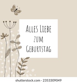 Alles Liebe zum Geburtstag - text in German language - Happy Birthday. Congratulations card with lovingly drawn flowers and butterfly in sand tones.