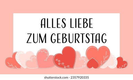 Alles Liebe zum Geburtstag - text in German language - Happy Birthday.  Greeting card with a frame and hearts in red and rose.