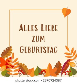 Alles Liebe zum Geburtstag - text in German language - Happy Birthday. Autumnal greeting card with colorful leaves and berries.