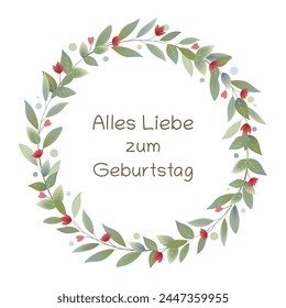 Alles Liebe zum Geburtstag - Text in deutscher Sprache - Happy Birthday.  Grußkarte mit einem Kranz aus Blättern mit roten Herzen und Blumen.