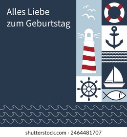 Alles Liebe zum Geburtstag - Text in deutscher Sprache - Happy Birthday. Maritime Grußkarte mit Leuchtturm, Anker, Segelboot, Fisch, Möwen, Rettungsboje und Lenkrad.