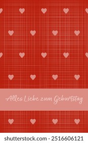 Alles Liebe zum Geburtstag - Text in deutscher Sprache - Happy Birthday. Karte mit kariertem Hintergrund und Herzen in roten Tönen.