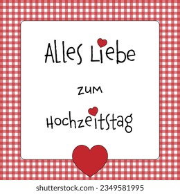  Alles Liebe zum Hochzeitstag- text in German language - Happy wedding anniversary. Greeting card with hearts and a red and white checkered frame.