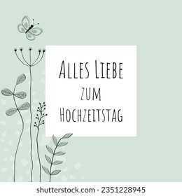 Alles Liebe zum Hochzeitstag - Text auf Deutsch - Frohe Hochzeitstag. Grußkarte mit liebevoll gezogenen Blumen und Schmetterling in hellgrünen Tönen.