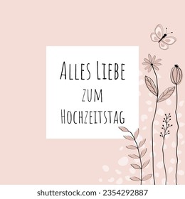  Alles Liebe zum Hochzeitstag - text in German language - Happy Wedding anniversary. Greeting card with lovingly drawn flowers and butterfly in rose tones.