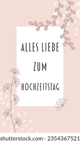 Alles Liebe zum Hochzeitstag - text in German language - Happy Wedding anniversary. Greeting card with floral design in rose tones. 