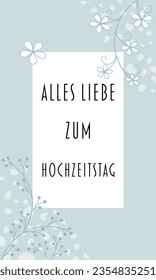 Alles Liebe zum Hochzeitstag - Text in deutscher Sprache - Frohe Hochzeitstag. Grußkarte mit Blumendesign in hellblauen Tönen.