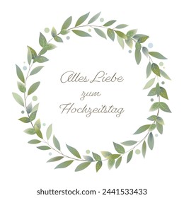 Alles Liebe zum Hochzeitstag - Text in deutscher Sprache - Happy Wedding versary. Grußkarte mit einem Kranz aus Blättern.