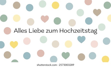 Alles Liebe zum Hochzeitstag - text in German language - Happy Wedding Anniversary. Greeting card with hearts and dots in pastel colors.