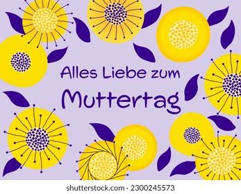 Alles Liebe zum Muttertag - Lettering in German - Happy Mother’s Day. Greeting card with abstract flowers in yellow and purple.