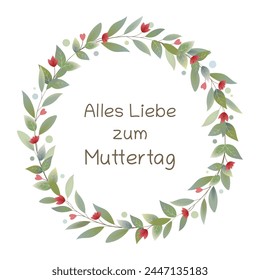 Alles Liebe zum Muttertag - Text in deutscher Sprache - Alles Gute zum Muttertag. Grußkarte mit einem Kranz aus Blättern mit roten Herzen und Blumen.