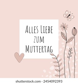 Alles Liebe zum Muttertag - Text in deutscher Sprache - Alles Gute zum Muttertag. Quadratische Grußkarte mit Blumen, Schmetterling und Herz in hellrosa Tönen.