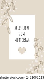 Alles Liebe zum Muttertag - Text in deutscher Sprache - Alles Gute zum Muttertag. Grußkarte mit Blumen und Herz in Sandtönen.