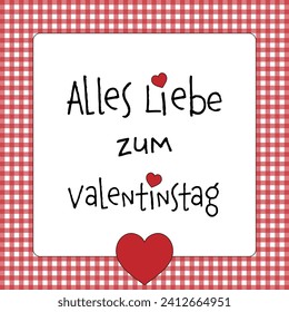 Alles Liebe zum Valentinstag - text in German language - Happy Valentine’s Day. Greeting card with hearts and a red and white checkered frame. 