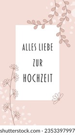 Alles Liebe zur Hochzeit - Text in deutscher Sprache - Liebe für die Hochzeit. Grußkarte mit Blumendesign in Rosentönen. 