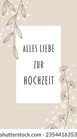 Alles Liebe zur Hochzeit - Text in deutscher Sprache - Liebe für die Hochzeit. Grußkarte mit floralem Design in Sandtönen.