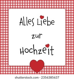 Alles Liebe zur Hochzeit - text in German - Lots of love for the wedding. Greeting card with a heart and a red and white checkered frame.