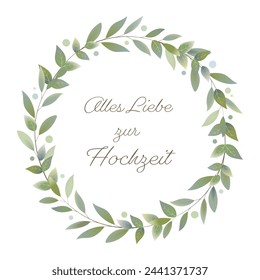 Alles Liebe zur Hochzeit - text in German language - All the best for your wedding.  Greeting card with a wreath of leaves.