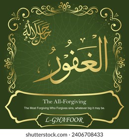 The All-Forgiving.
The Most Forgiving Who Forgives sins, whatever big it may be.