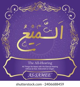 The All-Hearing.
All Things He Hears with His Eternal Hearing without an Ear,
Instrument or Organ.