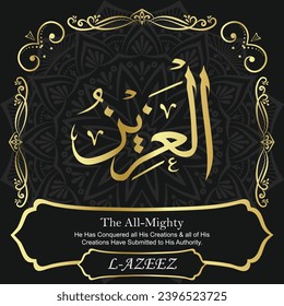 The All-Mighty. He Has Conquered all His Creations and all of His Creations
Have Submitted to His Authority.