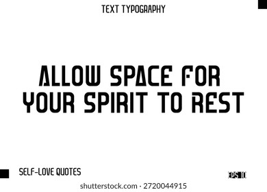 Deja Espacio Para Que Tu Espíritu Descanse   -Self-Love Modern Bold Typography Cita de texto Diseño de Vector