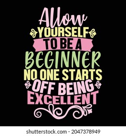 allow yourself to be a beginner no one starts off being excellent, love yourself chords beginner, allow yourself to grow vintage lettering design