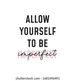 Allow yourself to be imperfect inscription vector illustration. Handwriting and font combination flat style. Calligraphy concept. Isolated on white background