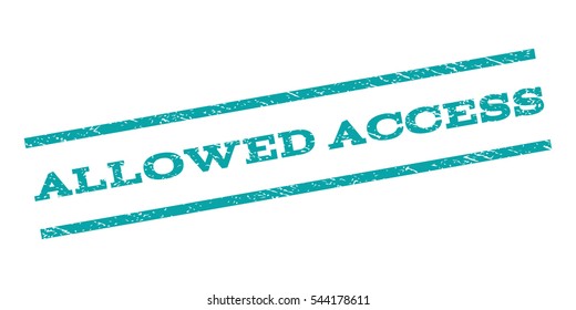 Allowed Access watermark stamp. Text caption between parallel lines with grunge design style. Rubber seal stamp with unclean texture. Vector cyan color ink imprint on a white background.