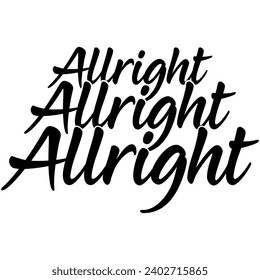 allright allright allright black vector graphic design and cut file