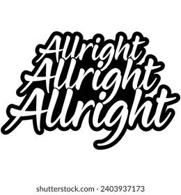 allright allright allright black vector graphic design and cut file