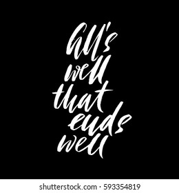 Alls well that ends well. Hand drawn lettering proverb. Vector typography design. Handwritten inscription.