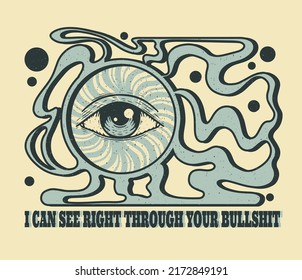 all-seeing eye and the inscription I can see right through your bullshit, retro t-shirt print