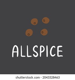 Allspice or pimento with lettering. Flat hand drawn scent spice for desserts and food isolated on dark background.