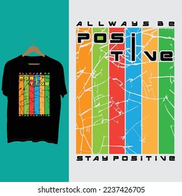 Allways be Positive,Stay Positive t-shirt design