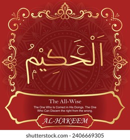 The All-Wise.
The One Who Is Correct in His Doings. The One Who Can
Discern the right from the wrong.