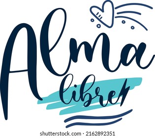 "alma libre" which means "free soul", Spanish lettering, modern calligraphy, handwriting graphic resource, brushstroke